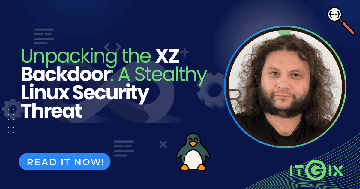 Unpacking the XZ Backdoor: A Stealthy Linux Security Threat - ITGix