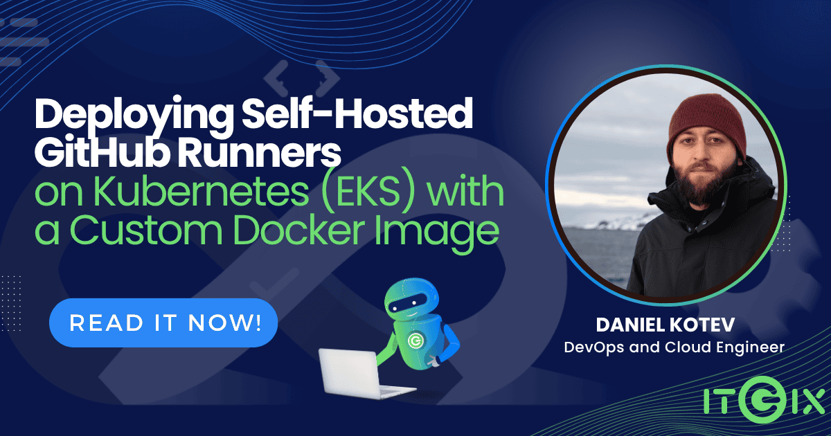Deploying Self-Hosted GitHub Runners on Kubernetes (EKS) with a Custom ...